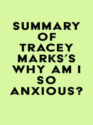 cover image of Summary of Tracey Marks's Why Am I So Anxious?